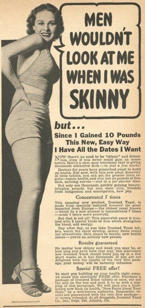 &amp;quot;Мужчины не обращали на меня внимания, когда я была худая!&amp;quot; Реклама средства для потолстения, США, 1950-е.